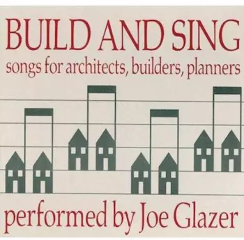 Glazer,joe: Build & Sing: Songs For Architects Builders & Pla