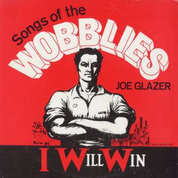 Album Glazer,joe: I Will Win: Songs Of The Wobblies