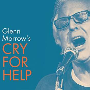 CD Glenn Morrow's Cry For Help: Glenn Morrow's Cry For Help