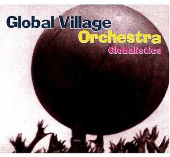 Album Global Village Orchestra: Globalistics