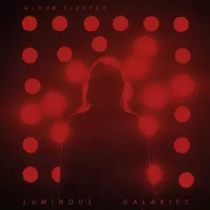 Gloom Sleeper: Luminous Galaxies