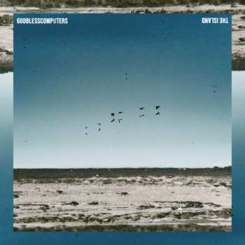 Album Godblesscomputers: The Island