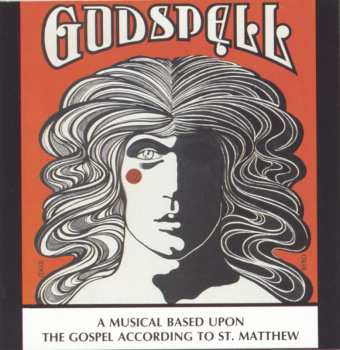 Album "Godspell" Original Cast: Godspell: A Musical Based Upon The Gospel According To St. Matthew