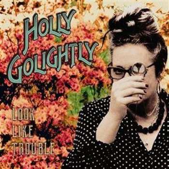 CD Golightly,holly: Look Like Trouble