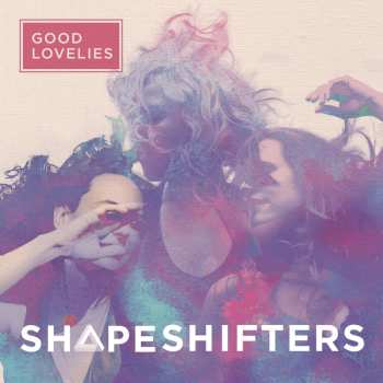 Album The Good Lovelies: Shapeshifters