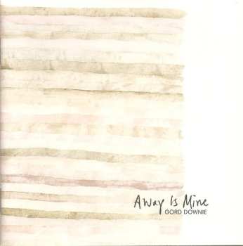 2CD Gordon Downie: Away Is Mine