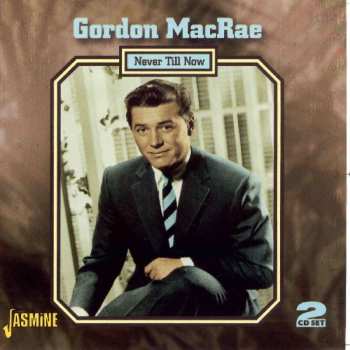 Album Gordon MacRae: Never Till Now