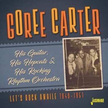 CD Goree Carter: Let's Rock Awhile 1949-1951