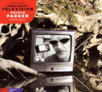 CD Graham Parker: Imaginary Television
