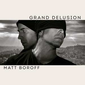 LP Matt Boroff: Grand Delusion