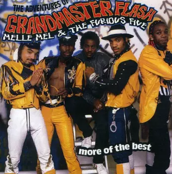 The Adventures Of Grandmaster Flash, Melle Mel & The Furious Five - More Of The Best