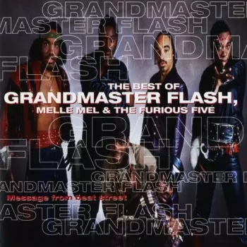 The Best Of Grandmaster Flash, Melle Mel & The Furious Five (Message From Beat Street)