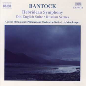 CD Granville Bantock: Hebridean Symphony • Old English Suite • Russian Scenes