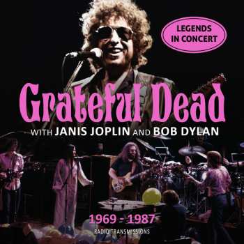 CD The Grateful Dead: Grateful Dead with Janis Joplin and Bob Dylan 1969-1987 Radio Transmissions