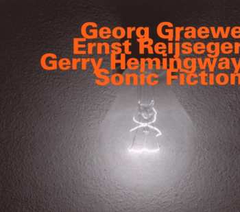 Album Gräwe - Reijseger - Hemingway: Sonic Fiction