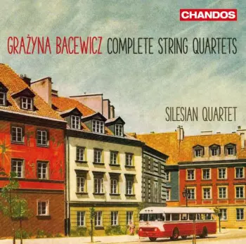 Grażyna Bacewicz: Complete String Quartets
