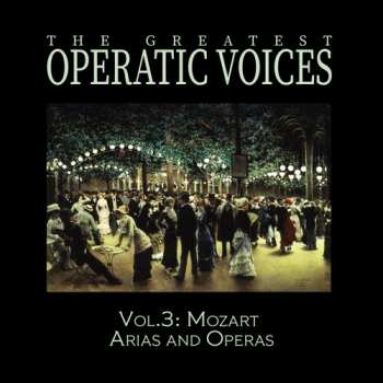 Album Greatest Operatic Voices: Vol. 3: Mozart Arias & Operas