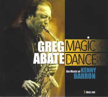 Greg Abate: Magic Dance - The Music Of Kenny Barron