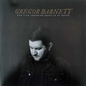 LP Greg Barnett: Don't Go Throwing Roses In My Grave