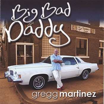 Album Gregg Martinez: Big Bad Daddy