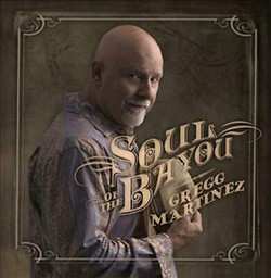Album Gregg Martinez: Soul Of The Bayou