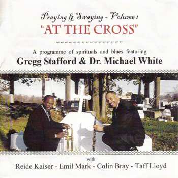 Album Dr. Michael White: Praying & Swaying Volume 1 At The Cross