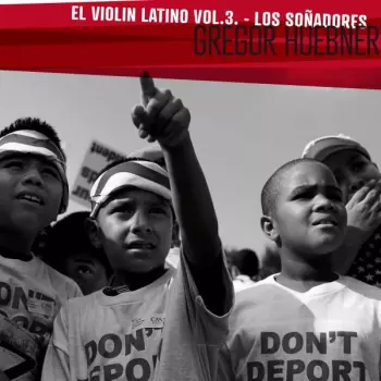 Gregor Huebner: El Violin Latino Vol. 3 - Los Soñadores