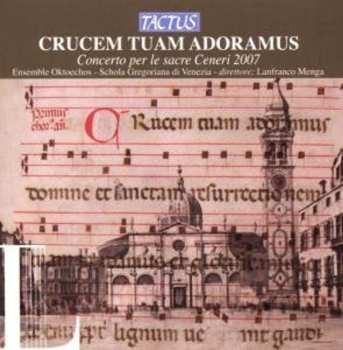 CD Gregorian School Of Venice / Ens Oktoechos / Menga: Crucem Tuam Adoramus