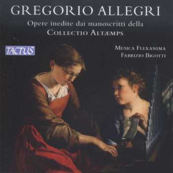 CD Gregorio Allegri: Opere Inedite Dai Manoscritti Della Collectio Altæmps (Unpublished Works From The Manuscripts Of The Collectio Altæmps)