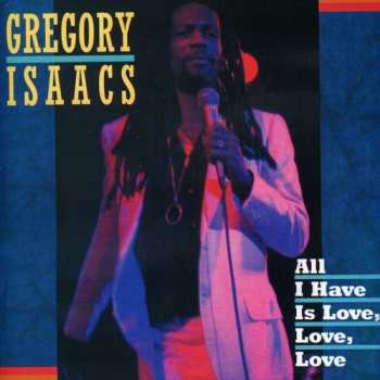 Album Gregory Isaacs: All I Have Is Love, Love, Love