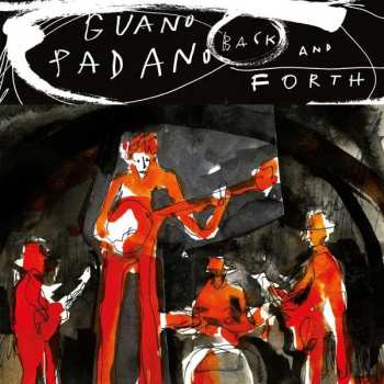 LP Guano Padano: Back And Forth