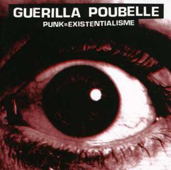 CD/DVD Guerilla Poubelle: Punk=Existentialisme