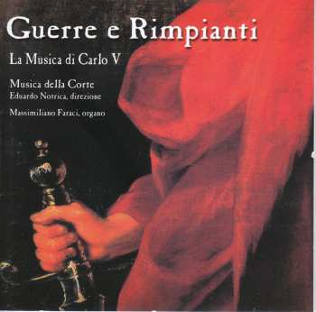 CD Guerre E Rimpianti: La Musica Della Corte - la Musica di Carlo V