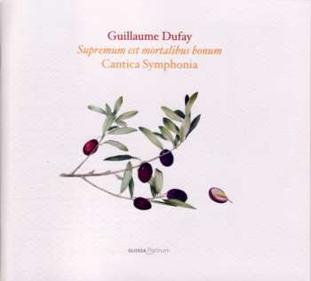 CD Guillaume Dufay: Supremum Est Mortalibus Bonum