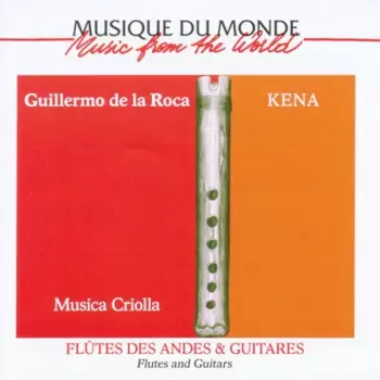 Kena. Musica Criolla. Flutes and guitars