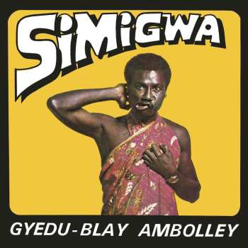 LP Gyedu Blay Ambolley: Simigwa (reissue)