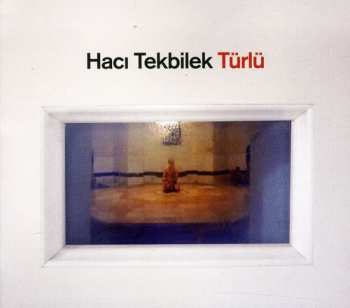 CD Hacı Ahmet Tekbilek: Türlü