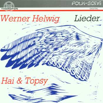 CD Hai & Topsy: Werner Helwig • Lieder