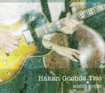 Album Håkan Goohde Trio: Hokus Fokus