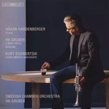 HK Gruber: 3 MOB Pieces, Busking / Kurt Schwertsik: Divertimento Macchiato