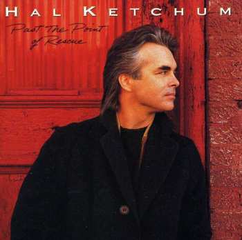 CD Hal Ketchum: Past The Point Of Rescue