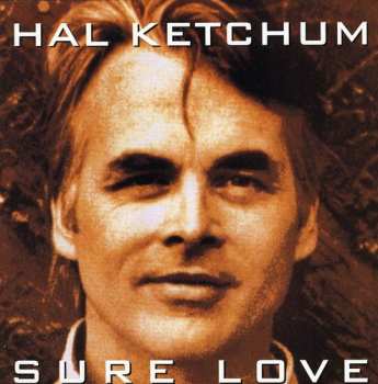 Album Hal Ketchum: Sure Love