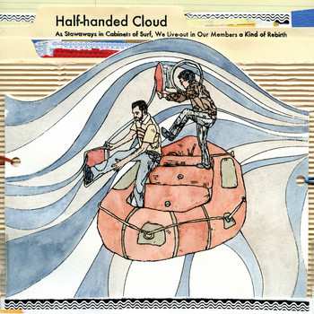 LP Half-handed Cloud: As Stowaways In Cabinets Of Surf, We Live​-​Out In Our Members A Kind Of Rebirth