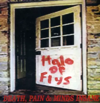 Halo Of Flys: Death, Pain & Minds Insane