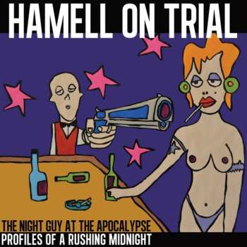 LP Hamell On Trial: The Night Guy At The Apocalypse Profiles Of A Rushing Midnight