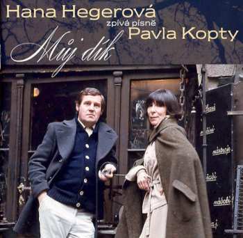 CD Hana Hegerová: Můj Dík (Hana Hegerová Zpívá Písně Pavla Kopty)