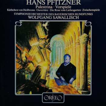 Album Symphonie-Orchester Des Bayerischen Rundfunks: Palestrina · Vorspiele / Käthchen von Heilbronn · Ouvertüre / Die Rose vom Liebesgarten · Zwischenspiele
