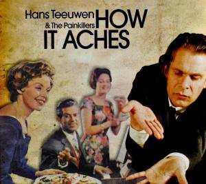CD Hans Teeuwen & The Painkillers: How It Aches DIGI