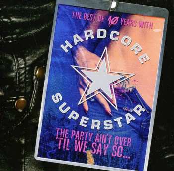 CD Hardcore Superstar: The Party Ain't Over 'Til We Say So
