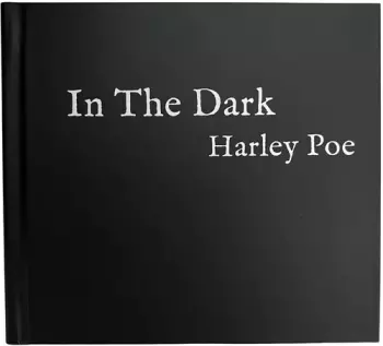 Harley Poe: In the Dark; Or B-Movie Trash!